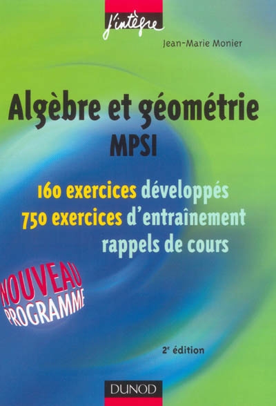 Algèbre et géométrie, MPSI : 160 exercices développés, 750 exercices d'entraînement, rappels de cours