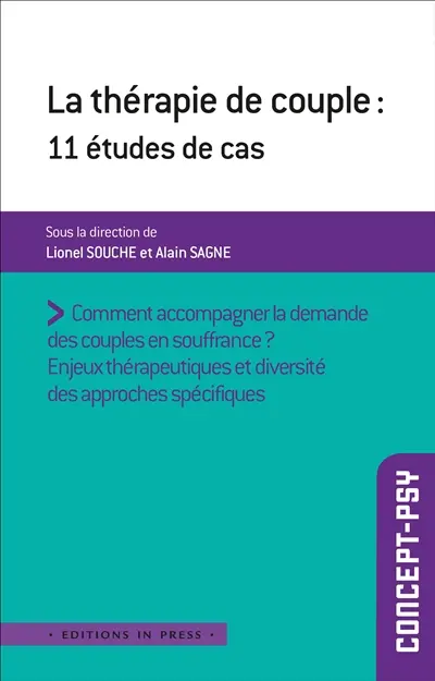 La thérapie de couple : 11 études de cas : comment accompagner la demande des couples en souffrance ? enjeux thérapeutiques et diversité des approches spécifiques