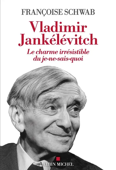 Vladimir Jankélévitch : le charme irrésistible du je-ne-sais-quoi