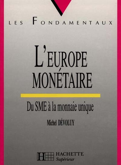 L'Europe monétaire : du SME à la monnaie unique