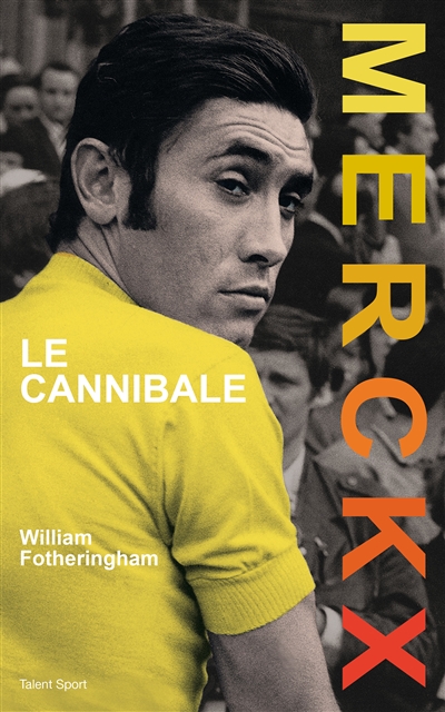 Eddy Merckx : le cannibale