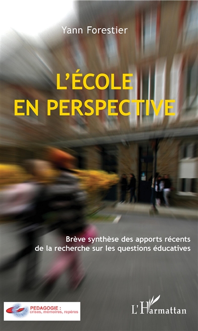 L'école en perspective : brève synthèse des apports récents de la recherche sur les questions éducatives