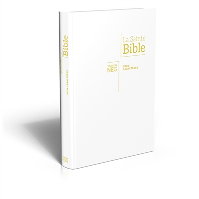 La sainte Bible : Segond NEG : gros caractères, couverture souple en toile, tranche or