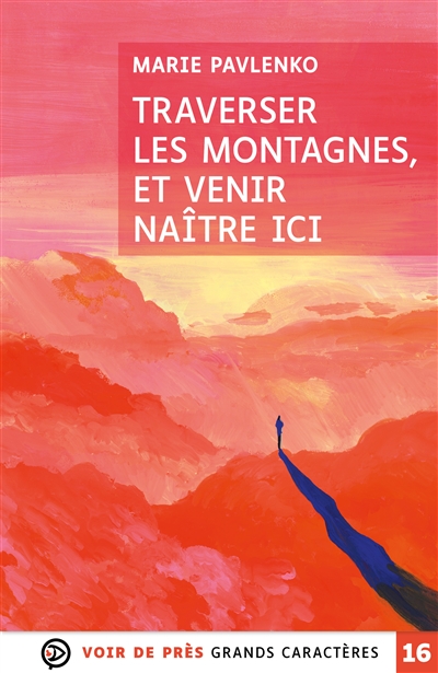 Traverser les montagnes, et venir naître ici