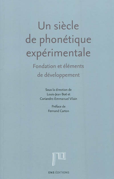 Un siècle de phonétique expérimentale : fondation et éléments de développement : hommage à Théodore Rosset et John Ohala