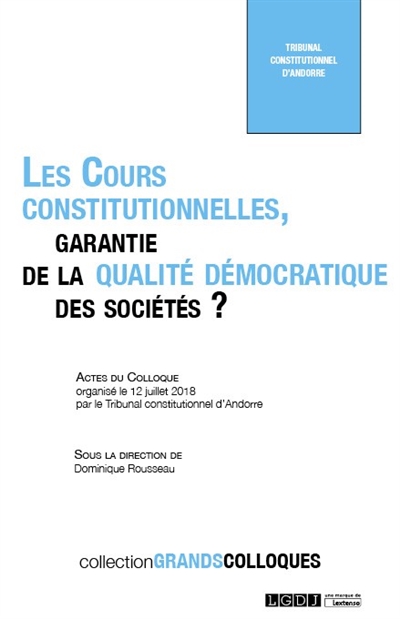 Les cours constitutionnelles, garantie de la qualité démocratique des sociétés ?
