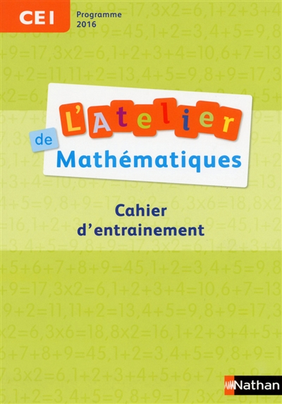 L'atelier de mathématiques, CE1 : cahier d'entraînement : programme 2016