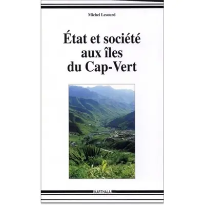 Etat et société aux îles du Cap-Vert : alternatives pour un petit Etat insulaire