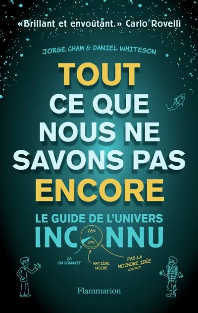 Tout ce que nous ne savons pas encore : le guide de l'Univers inconnu
