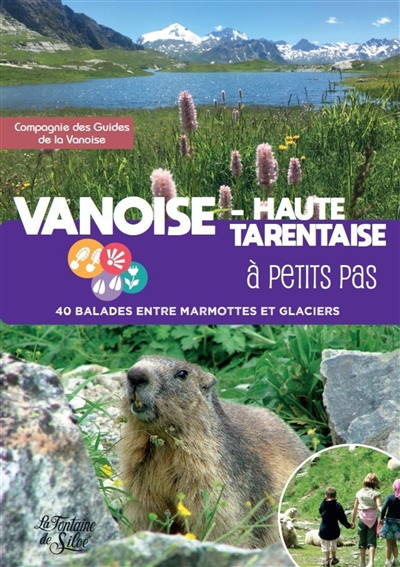 Vanoise, Haute Tarentaise à petits pas : 40 balades entre marmottes et glaciers