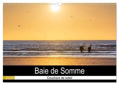 Baie de Somme Couchers de soleil (Calendrier mural 2026 DIN A3 vertical), CALVENDO calendrier mensuel : Calendrier des couchers de soleil de la Baie de Somme.