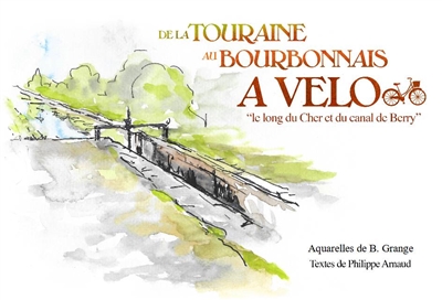 De la Touraine au Bourbonnais à vélo : le long du Cher et du canal de Berry