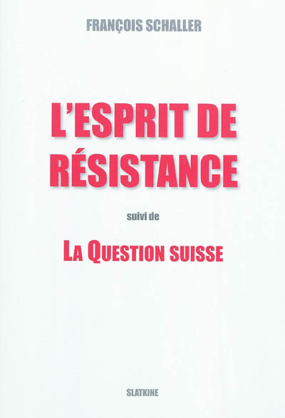 L'esprit de résistance. La question suisse