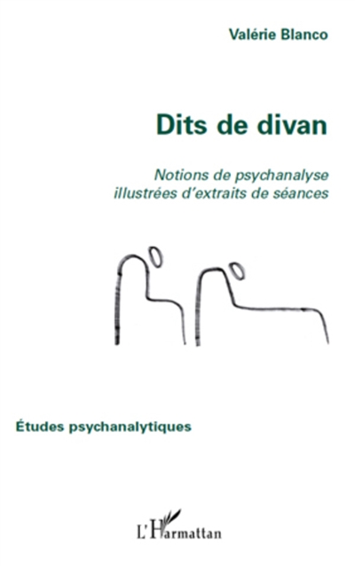 Dits de divan : notions de psychanalyse illustrées d'extraits de séances