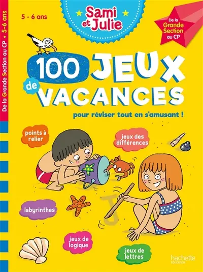 100 jeux de vacances pour réviser tout en s'amusant ! : 5-6 ans, de la grande section au CP
