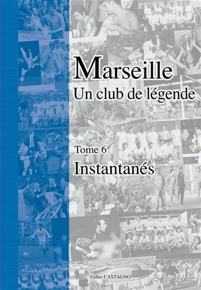 Marseille Un club de légende - Tome 6 - Instantanés : Instantanés Vol. 6