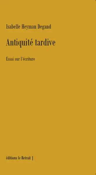Antiquité tardive : essai sur l'écriture