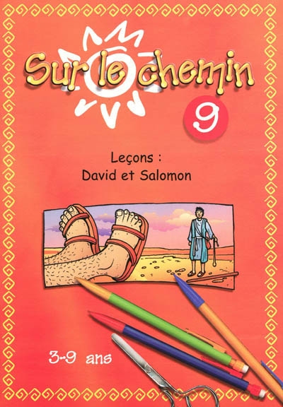 Sur le chemin : pour les 3 à 9 ans : leçons. Vol. 9. David et Salomon