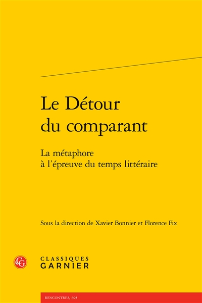 Le détour du comparant : la métaphore à l'épreuve du temps littéraire