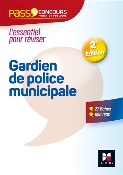 Gardien de police municipale : l'essentiel pour réviser : 27 fiches, 560 QCM