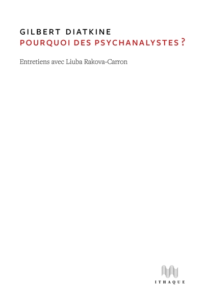 Pourquoi des psychanalystes ? : entretiens avec Liuba Rakova-Carron