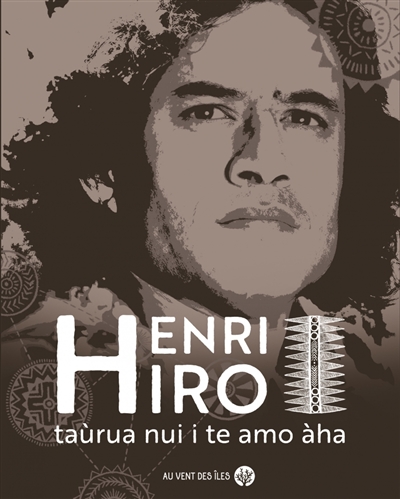 Henri Hiro : taùrua nui i te amo àha : oeuvre complète