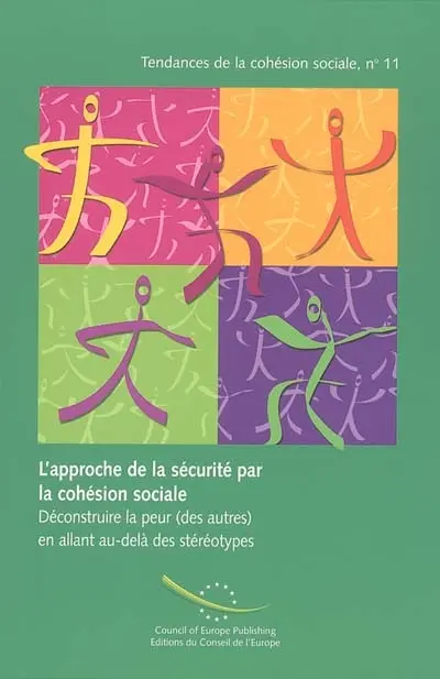 L'approche de la sécurité par la cohésion sociale : déconstruire la peur (des autres) en allant au-delà des stéréotypes. Security and social cohesion : deconstructing fear (of others) by going beyond stereotypes