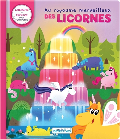 Petits Détectives : Au royaume merveilleux des licornes : Cherche et trouve pour tout-petits