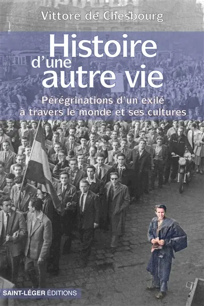Histoire d'une autre vie : pérégrinations d'un exilé à travers le monde et ses cultures