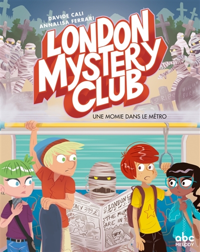 London mystery club. Vol. 2. Une momie dans le métro