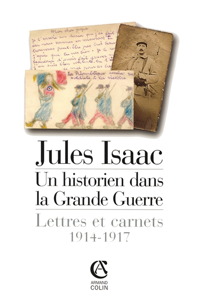 Jules Isaac : un historien dans la Grande Guerre : lettres et carnets, 1914-1917