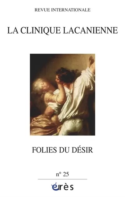 Clinique lacanienne (La), n° 25. Folies du désir