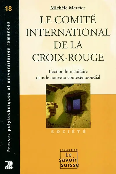 Le Comité international de la Croix-Rouge : l'action humanitaire dans le nouveau contexte mondial