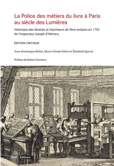 La police des métiers du livre à Paris, au siècle des lumières : Historique des libraires et imprimeurs de Paris existans en 1752, de l'inspecteur Joseph d'Hémery