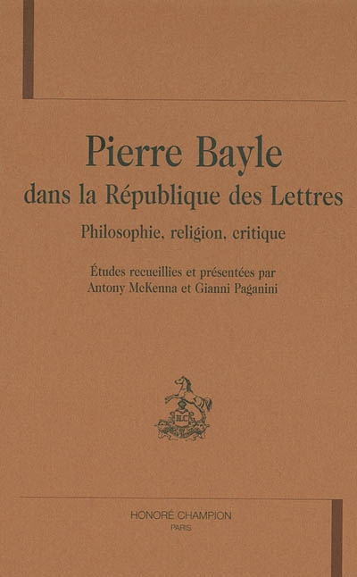 Pierre Bayle dans la république des lettres : philosophie, religion, critique