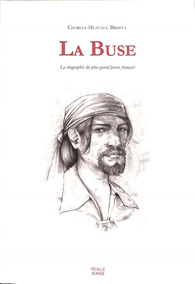 La Buse : la biographie du plus grand pirate