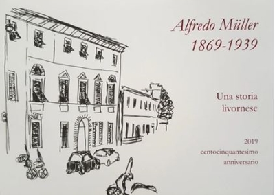 Alfredo Müller, 1869-1939 : una storia livornese : 2019, centocinquantesimo anniversario