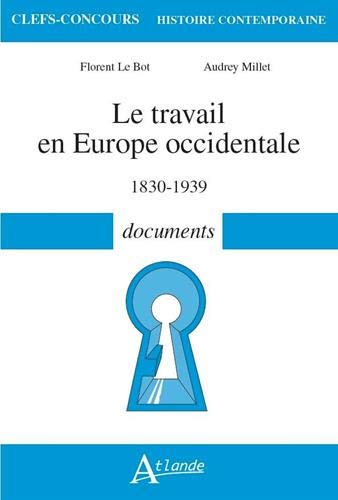 Le travail en Europe occidentale : 1830-1939 : documents