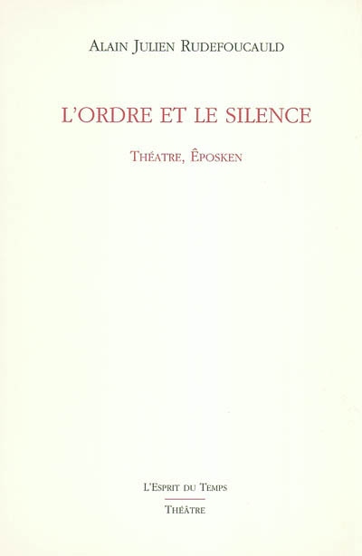 L'ordre et le silence : théâtre, Eposken