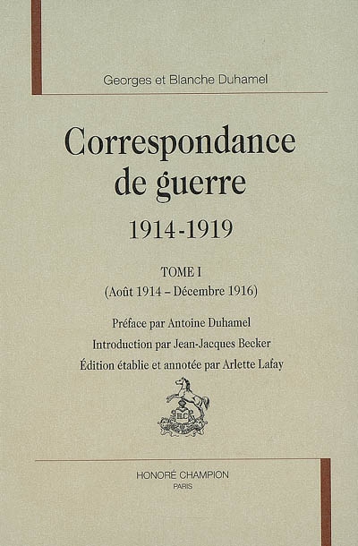 Correspondance de guerre, 1914-1919. Vol. 1. Août 1914-décembre 1916