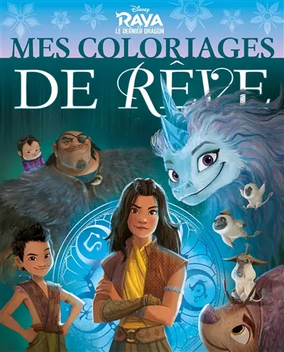 Raya et le dernier dragon : mes coloriages de rêve