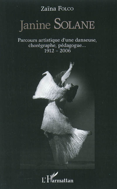 Janine Solane : parcours artistique d'une danseuse, chorégraphe, pédagogue... : 1912-2006