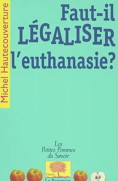 Faut-il légaliser l'euthanasie ?