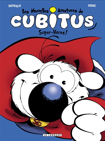Les nouvelles aventures de Cubitus. Vol. 11. Super-héros !