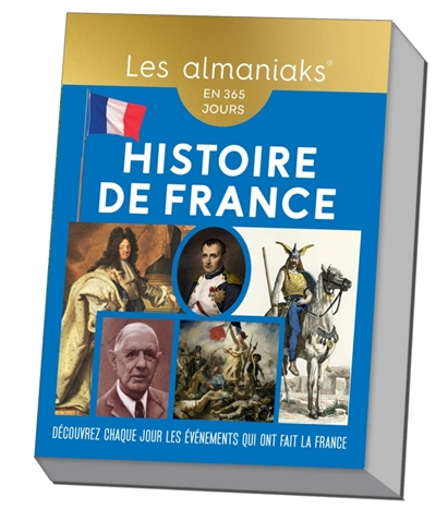 Histoire de France : en 365 jours : découvrez chaque jour les événements qui ont fait la France