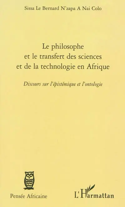 Le philosophe africain et le transfert des sciences et de la technologie en Afrique : discours sur l'épistémique et l'ontologie