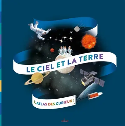 Le ciel et la Terre : l'atlas des 5-8 ans