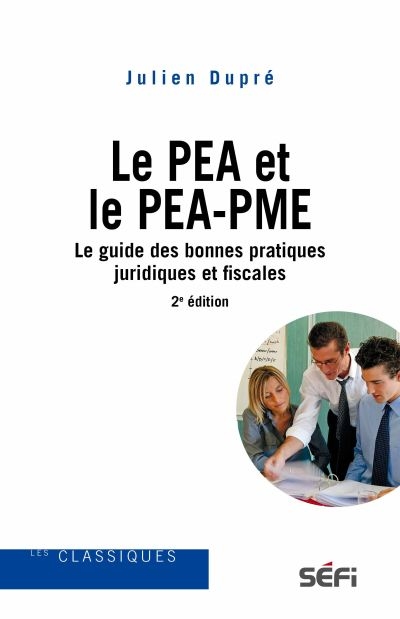 Le PEA et le PEA-PME : le guide des bonnes pratiques juridiques et fiscales