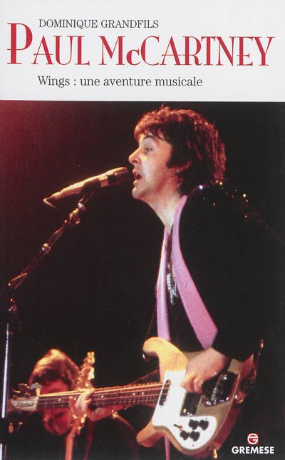 Paul McCartney : Wings, une aventure musicale