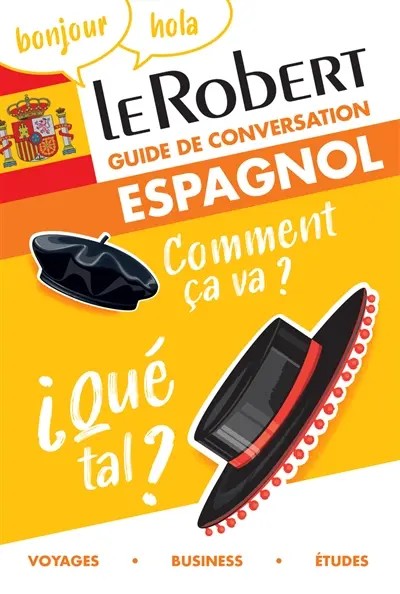 Le Robert espagnol : guide de conversation : voyages, business, études
